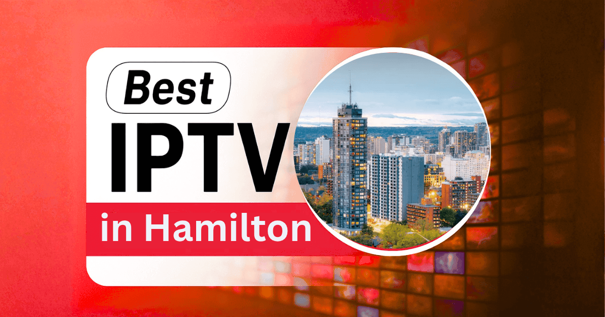 Best IPTV Hamilton Service