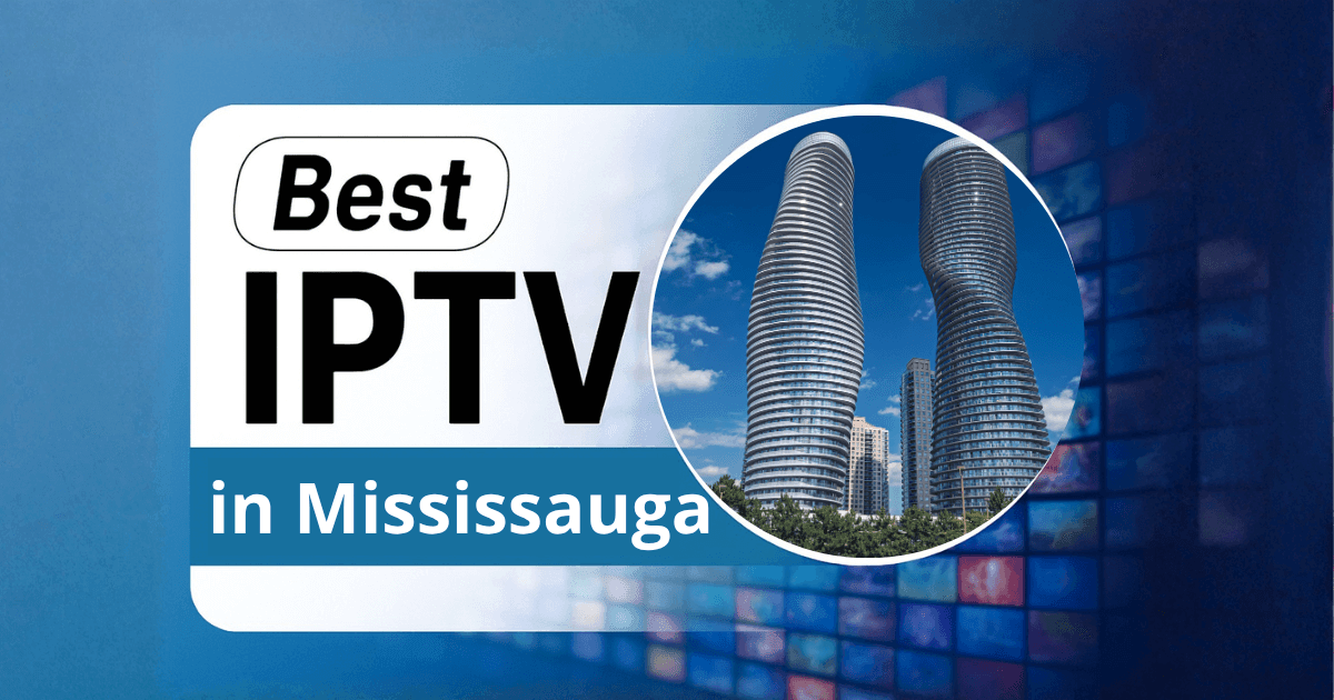 Best Mississauga IPTV Provider